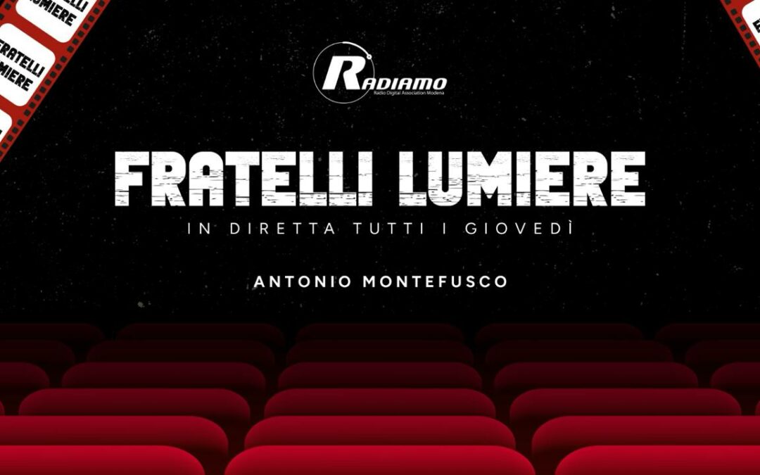 “FRATELLI LUMIERE” DI ANTONIO MONTEFUSCO SU RADIAMO SECONDA PUNTATA