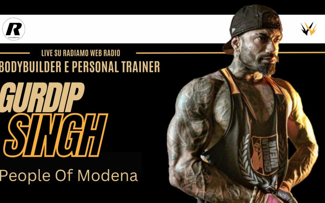 PEOPLE OF MODENA ospita Gurdip Singh, bodybuilder e personal trainer