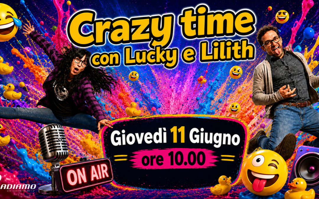 Crazy Time con Lucky e Lilith: una mattinata di energia, musica e divertimento su Radiamo